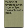 Memoir Of Reverend Alvan Hyde, Of Lee, Massachusetts (1835) door Alvan Hyde