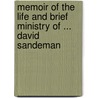 Memoir Of The Life And Brief Ministry Of ... David Sandeman door Andrew Alexander Bonar