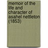 Memoir Of The Life And Character Of Asahel Nettleton (1853) door Bennet Tyler