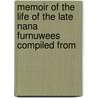 Memoir of the Life of the Late Nana Furnuwees Compiled from by Archibald Macdonald