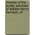 Memoir of the Public Services of William Henry Harrison, of