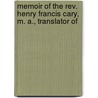 Memoir Of The Rev. Henry Francis Cary, M. A., Translator Of by Henry Cary
