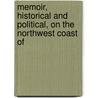 Memoir, Historical and Political, on the Northwest Coast of door Robert Greenhow