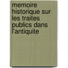 Memoire Historique Sur Les Traites Publics Dans L'Antiquite door Emile Egger