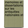 Memoires Et Dissertations Sur Les Antiquities Nationales Et by La Societe Roya