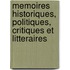Memoires Historiques, Politiques, Critiques Et Litteraires