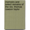 Memoirs And Select Remains Of The Rev. Thomas Rawson Taylor door Thomas Rawson Taylor