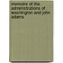 Memoirs Of The Administrations Of Washington And John Adams