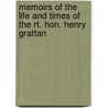 Memoirs Of The Life And Times Of The Rt. Hon. Henry Grattan by Henry Grattan