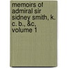 Memoirs of Admiral Sir Sidney Smith, K. C. B., &c, Volume 1 door Edward Howard