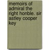 Memoirs of Admiral the Right Honble. Sir Astley Cooper Key door Philip Howard Colomb