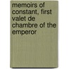 Memoirs of Constant, First Valet de Chambre of the Emperor by Louis Constant Wairy Constant