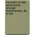 Memoirs of Odd Adventures, Strange Deliverances, &C. in the