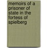 Memoirs of a Prisoner of State in the Fortess of Spielberg by Alexandre Phillippe Andryane