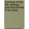 Memoirs of the Life, Writings, and Discoveries of Sir Isaac door Sir David Brewster