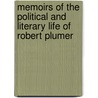 Memoirs of the Political and Literary Life of Robert Plumer door Edmund Phipps