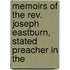 Memoirs Of The Rev. Joseph Eastburn, Stated Preacher In The