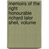 Memoirs of the Right Honourable Richard Lalor Sheil, Volume by William Torrens McCullagh Torrens