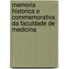 Memoria Historica E Commemorativa Da Faculdade de Medicina by Bernardo Antonio Serra De Mirabeau