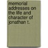 Memorial Addresses on the Life and Character of Jonathan T.