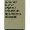 Memorial Histrico Espanol; Coleccin de Documentos, Opsculos door Real Academia De La Historia