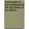 Memorials of the Professional Life and Times of Sir William by William Penn