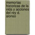 Memorias Historicas de La Vida y Acciones del Rey D. Alonso