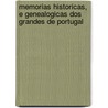 Memorias Historicas, E Genealogicas Dos Grandes De Portugal by António Caetan De Sousa