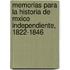 Memorias Para La Historia de Mxico Independiente, 1822-1846