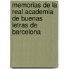 Memorias de La Real Academia de Buenas Letras de Barcelona by Real Academia D