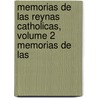 Memorias de Las Reynas Catholicas, Volume 2 Memorias de Las by Enrique Flórez