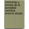 Memorias y Revista de La Sociedad Cientfica Antonio Alzate. door Sociedad Cient