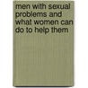 Men With Sexual Problems And What Women Can Do To Help Them door Eva Margolies