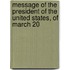 Message of the President of the United States, of March 20