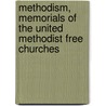 Methodism, Memorials of the United Methodist Free Churches by Matthew Baxter
