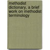 Methodist Dictionary, a Brief Work on Methodist Terminology by Joseph Ferguson Anderson