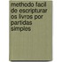 Methodo Facil De Escripturar Os Livros Por Partidas Simples