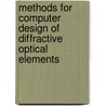 Methods For Computer Design Of Diffractive Optical Elements door Victor A. Soifer