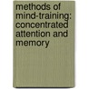 Methods Of Mind-Training: Concentrated Attention And Memory door Catharine Aiken