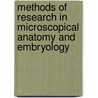 Methods Of Research In Microscopical Anatomy And Embryology by Charles Otis Whitman