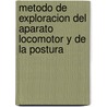 Metodo de Exploracion del Aparato Locomotor y de La Postura by Herbert Frisch