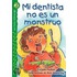 Mi Dentista No Es un Monstruo = My Dentist Is Not a Monster