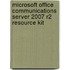 Microsoft Office Communications Server 2007 R2 Resource Kit