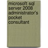 Microsoft Sql Server 2008 Administrator's Pocket Consultant door William Stanek