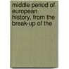 Middle Period of European History, from the Break-Up of the door James Harvey Robinson