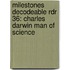 Milestones Decodeable Rdr 36: Charles Darwin Man Of Science
