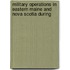 Military Operations in Eastern Maine and Nova Scotia During
