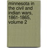 Minnesota In The Civil And Indian Wars, 1861-1865, Volume 2 by Unknown