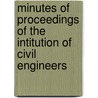 Minutes Of Proceedings Of The Intitution Of Civil Engineers by Unknown