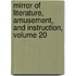 Mirror of Literature, Amusement, and Instruction, Volume 20